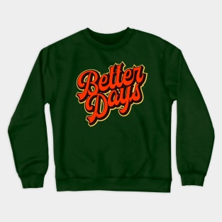 Better Days Crewneck Sweatshirt